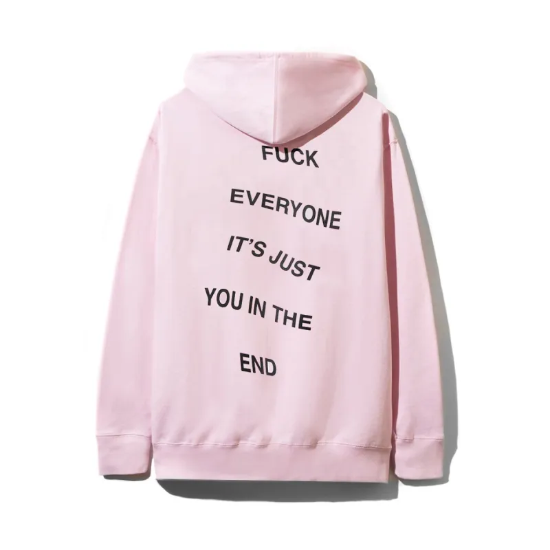 Fuck Everyone Its Just You In The End Pink Hoodie sold by Anti Social Social Club