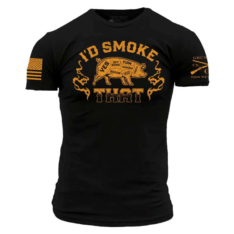 I'd Smoke That T-Shirt - Black sold by Grunt Style