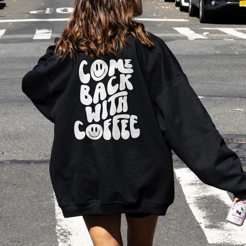 Come Back With Coffee Crewneck Sweatshirt sold by Alley and Rae