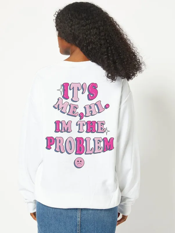 It's Me, Hi, I'm The Problem Sweatshirt in White sold by Skinnydip London