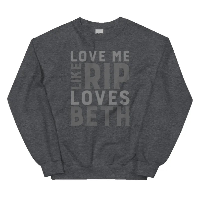 Yellowstone Love Me Like Rip Loves Beth Fleece Crewneck Sweatshirt sold by MTV