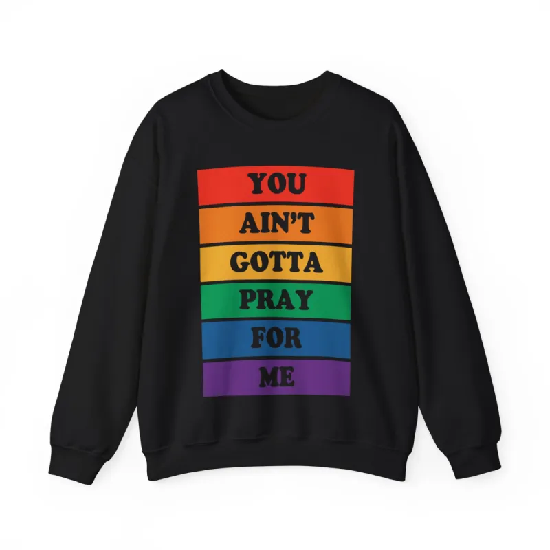 You Ain't Gotta Pray For Me Crewneck Sweatshirt sold by Rose Blush Studio