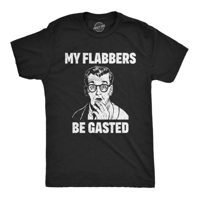 My Flabbers Be Gasted Men's T Shirt sold by Crazy Dog T-Shirts