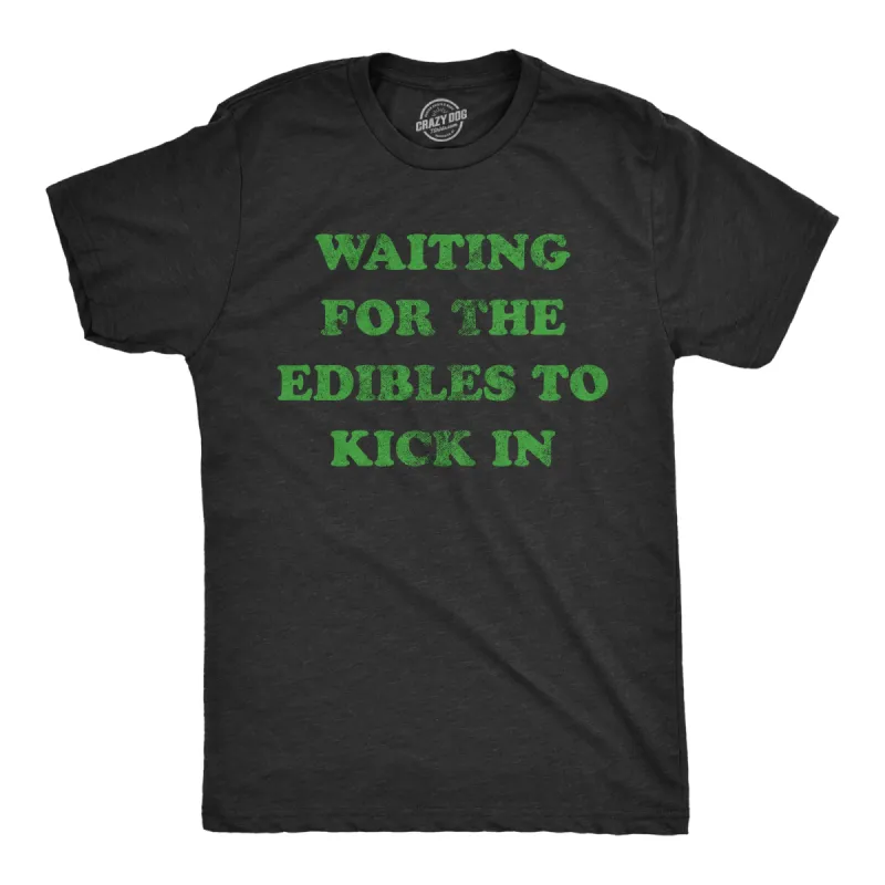 Waiting For The Edibles To Kick In Men's T Shirt sold by Crazy Dog T-Shirts