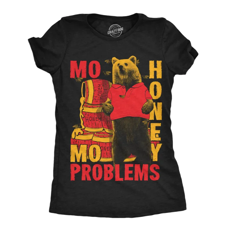 Mo Honey Mo Problems Women's T Shirt sold by Crazy Dog T-Shirts