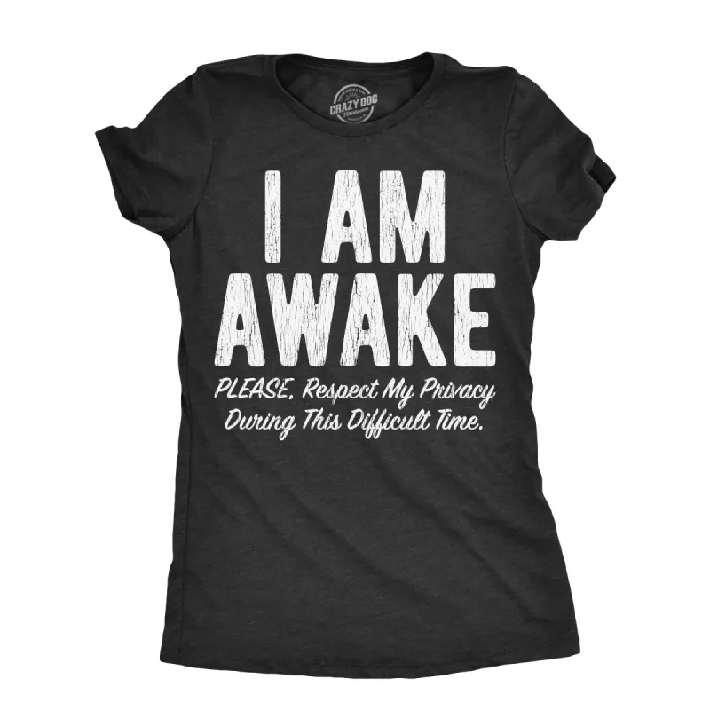 I Am Awake Please Respect My Privacy During This Difficult Time Women's T Shirt sold by Crazy Dog T-Shirts