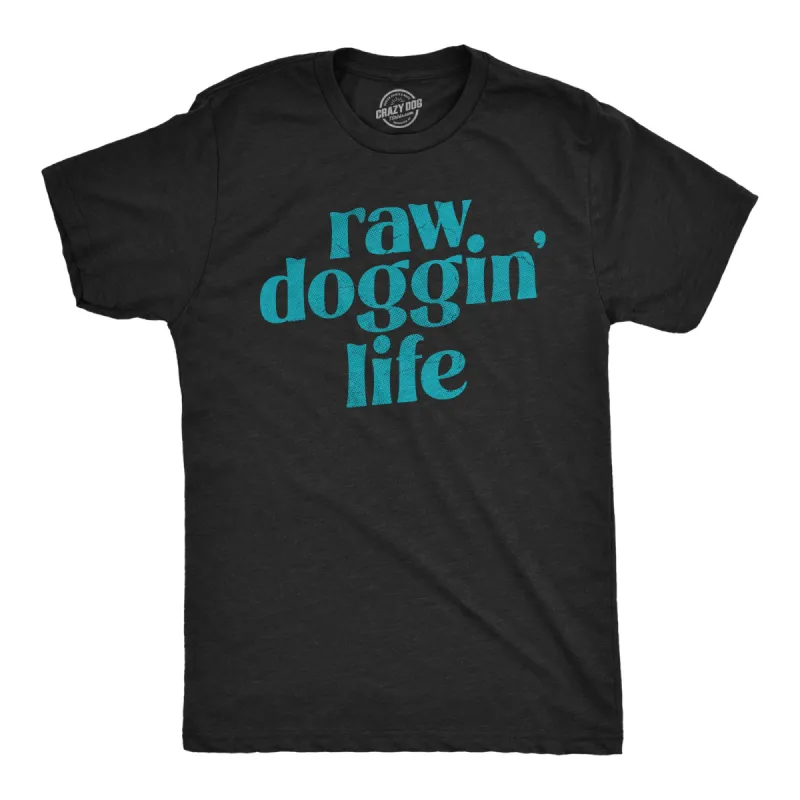 Raw Doggin Life Men's T Shirt sold by Crazy Dog T-Shirts