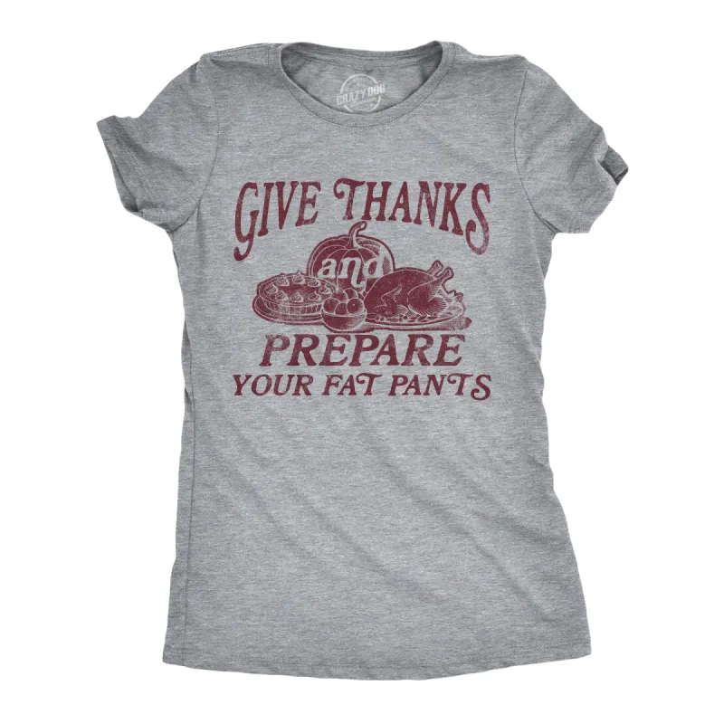 Give Thanks And Prepare Your Fat Pants Women's T Shirt sold by Crazy Dog T-Shirts