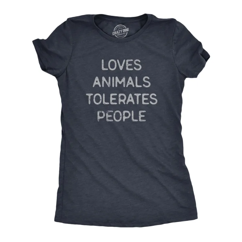 Loves Animals Tolerates People Women's T Shirt sold by Crazy Dog T-Shirts