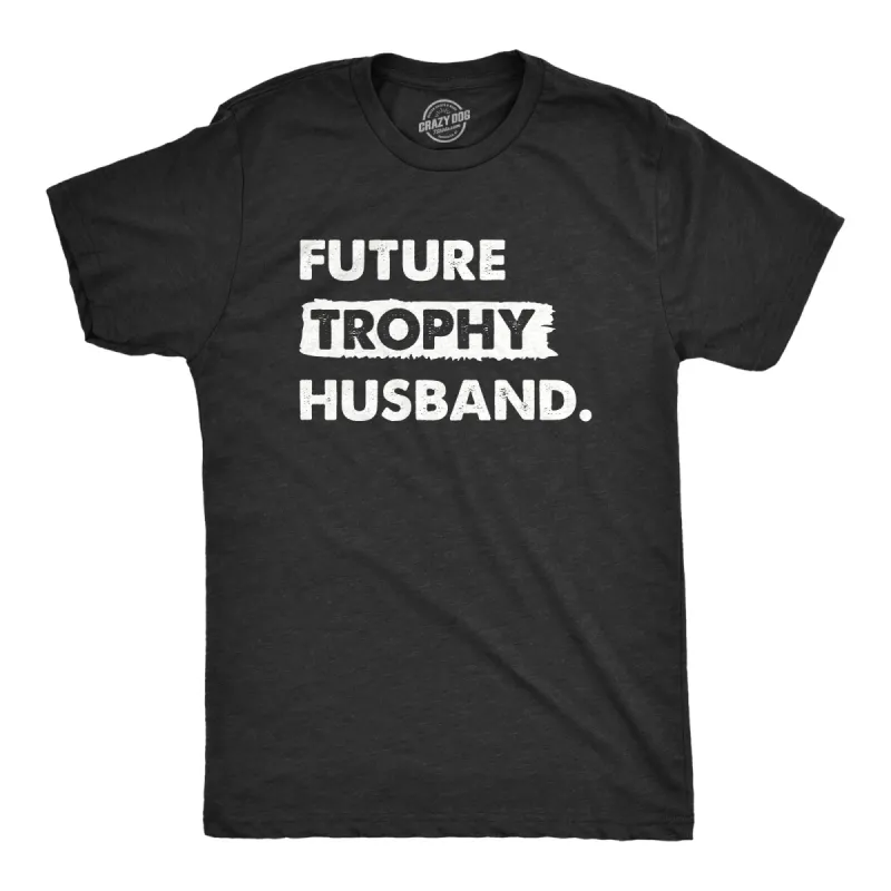 Future Trophy Husband Men's T Shirt sold by Crazy Dog T-Shirts
