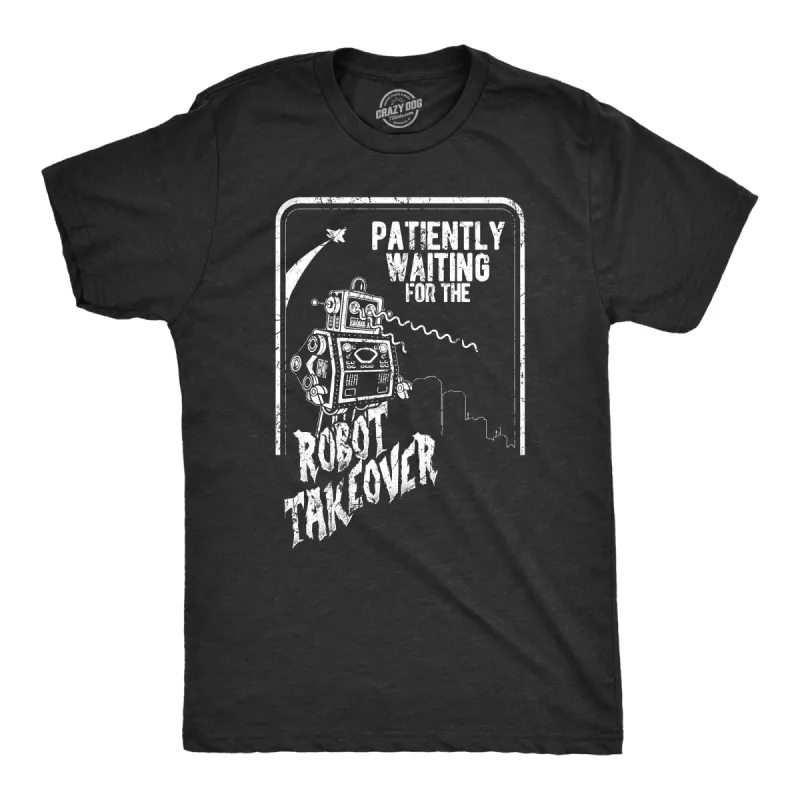 Patiently Waiting For The Robot Takeover Men's T Shirt sold by Crazy Dog T-Shirts