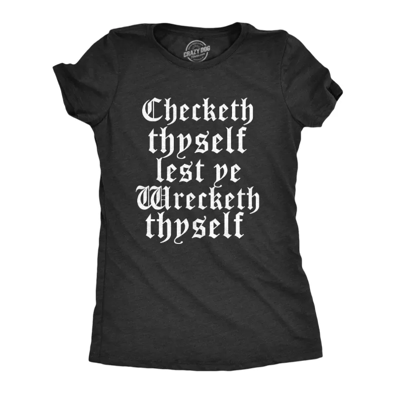 Checketh Thyself Lest Ye Wrecketh Thyself Women's T Shirt sold by Crazy Dog T-Shirts