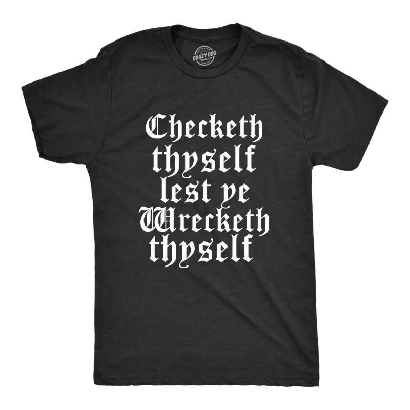 Checketh Thyself Lest Ye Wrecketh Thyself Men's T Shirt sold by Crazy Dog T-Shirts