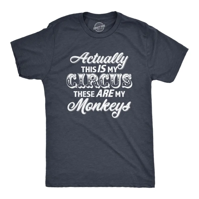 Actually This Is My Circus These Are My Monkeys Men's T Shirt sold by Crazy Dog T-Shirts