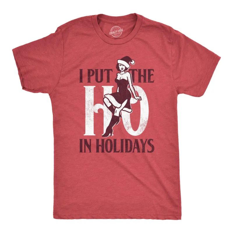 I Put The Ho In Holidays Men's T Shirt sold by Crazy Dog T-Shirts