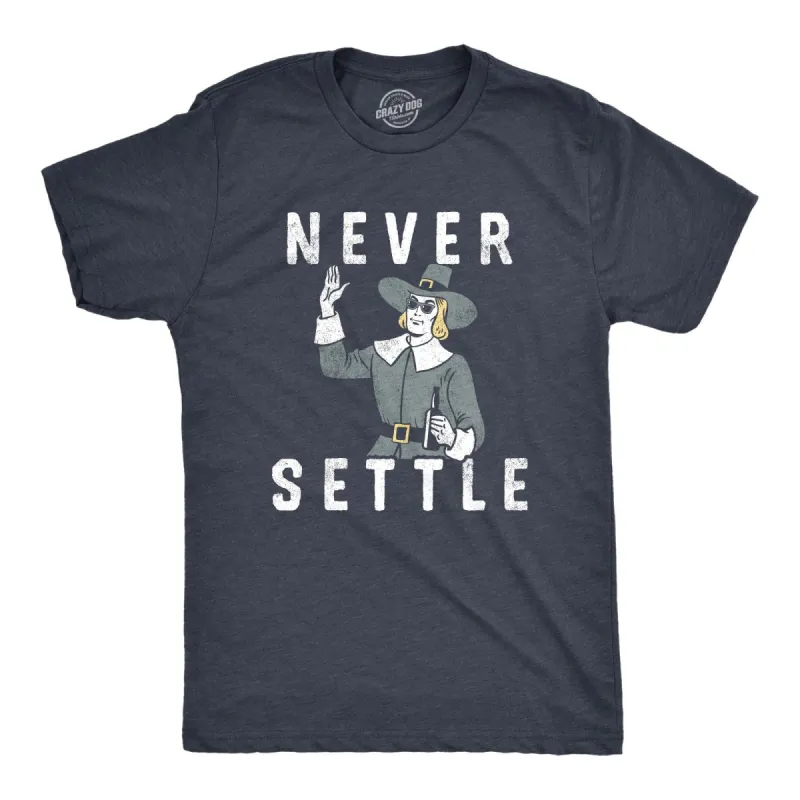 Never Settle Men's T Shirt sold by Crazy Dog T-Shirts