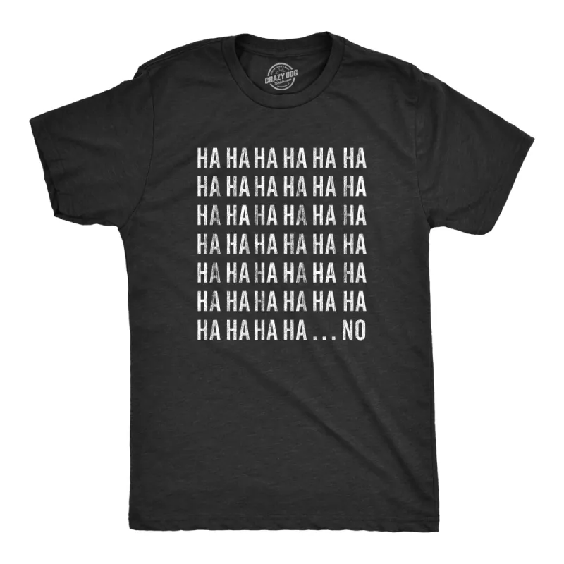 HAHAHA….NO Men's T Shirt sold by Crazy Dog T-Shirts
