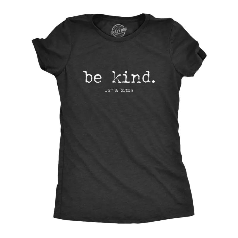 Be Kind Of A Bitch Women's T Shirt sold by Crazy Dog T-Shirts