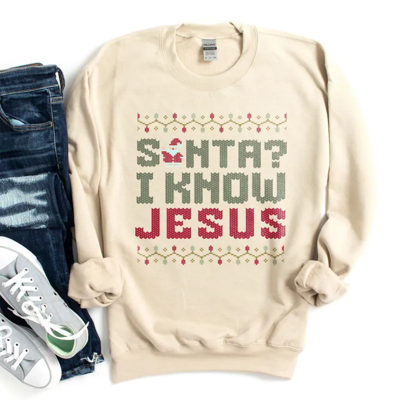 Santa? I Know Jesus Sweatshirt sold by Faithful and Co.