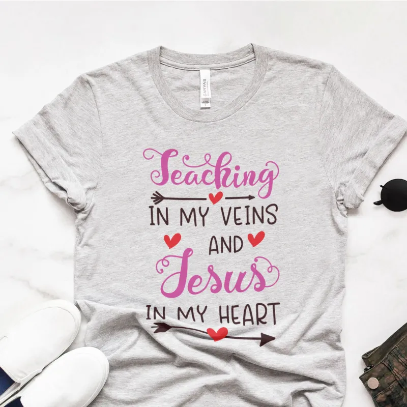 Teaching in my veins and Jesus in my heart Tee sold by Faithful and Co.