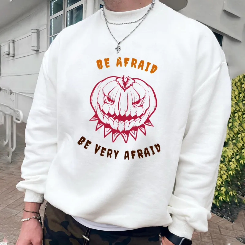 Be Afraid Crew Neck Sweatshirt sold by Shopnova