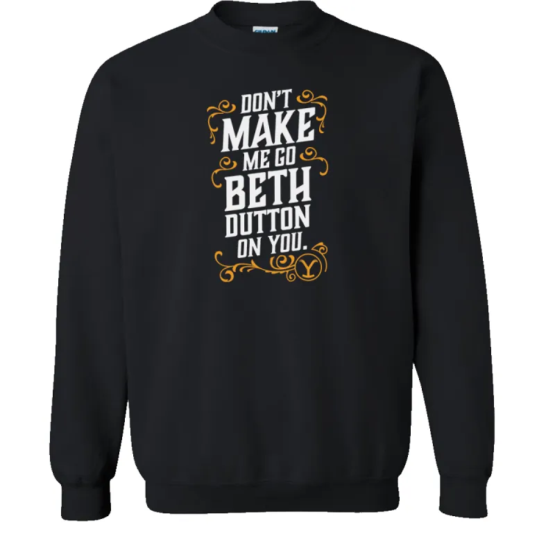 Yellowstone Don't Make Me Go Beth Dutton On You Fleece Crewneck Sweatshirt sold by MTV