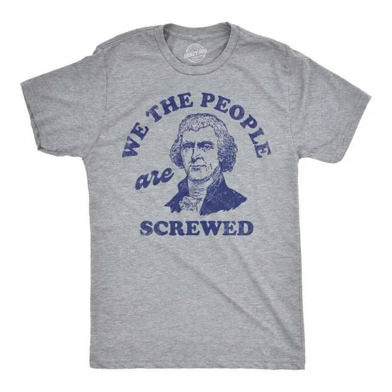 We The People Are Screwed Men's T Shirt sold by Crazy Dog T-Shirts