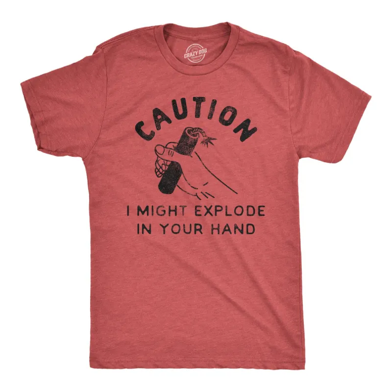 Caution I Might Explode In Your Hand Men's T Shirt sold by Crazy Dog T-Shirts