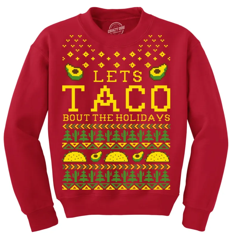 Lets Taco Bout The Holidays Crew Neck Sweatshirt sold by Crazy Dog T-Shirts