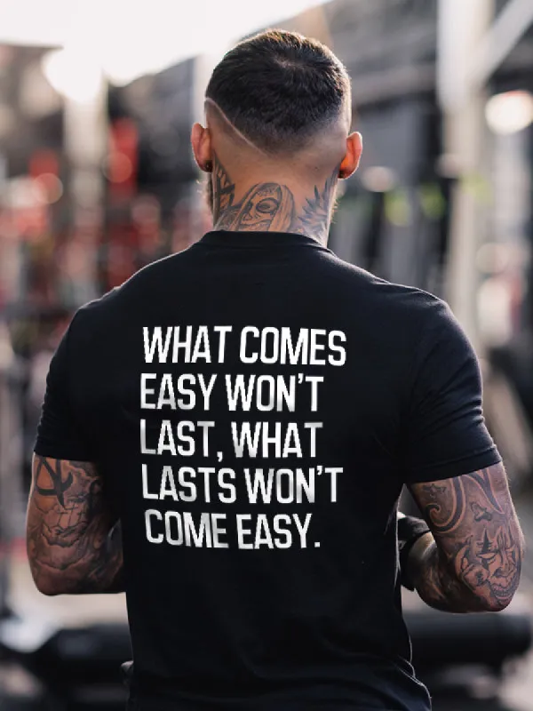What Comes Easy Won't Last Printed Men's T-shirt sold by Polyalien