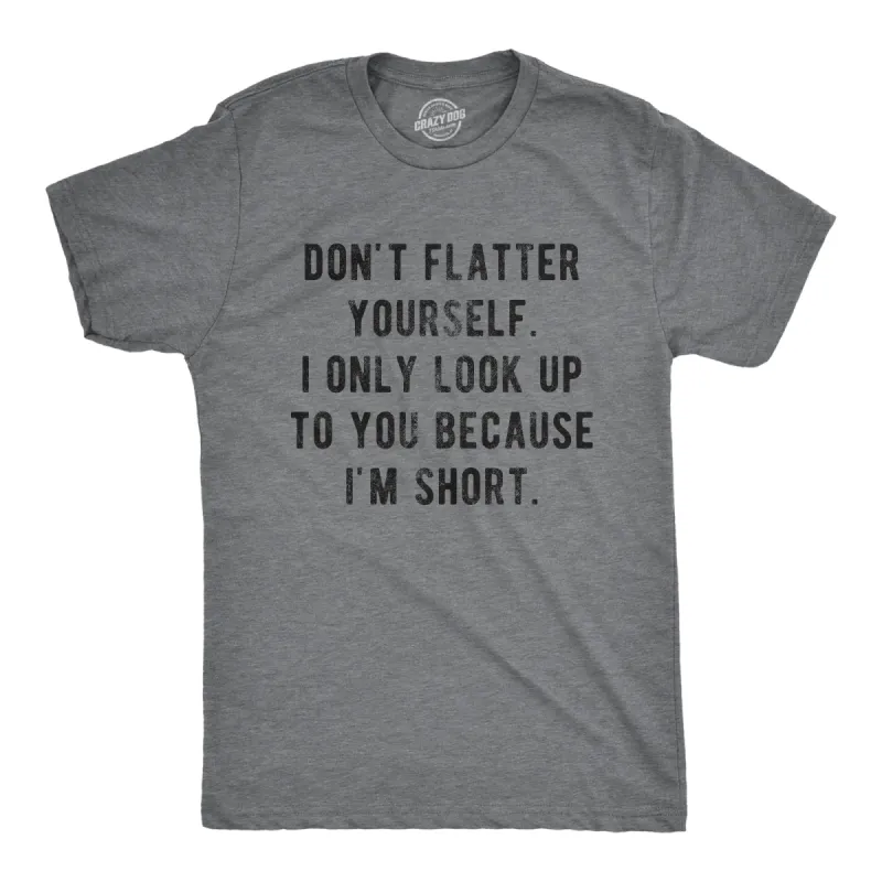 I Only Look Up To You Because I'm Short Men's T Shirt sold by Crazy Dog T-Shirts