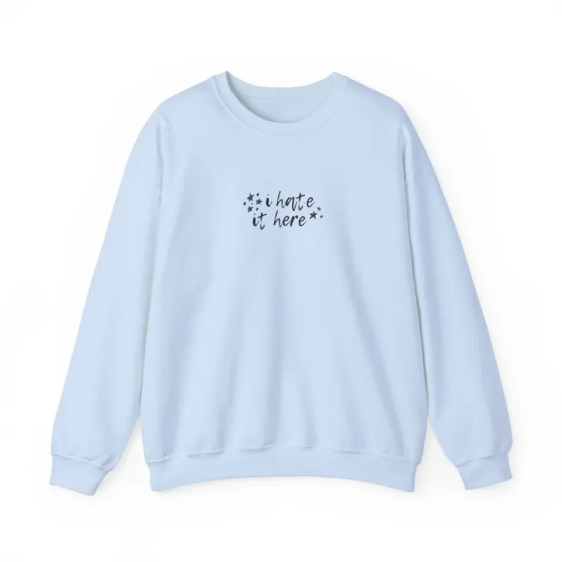 i hate it here Crewneck Sweatshirt sold by Rose Blush Studio