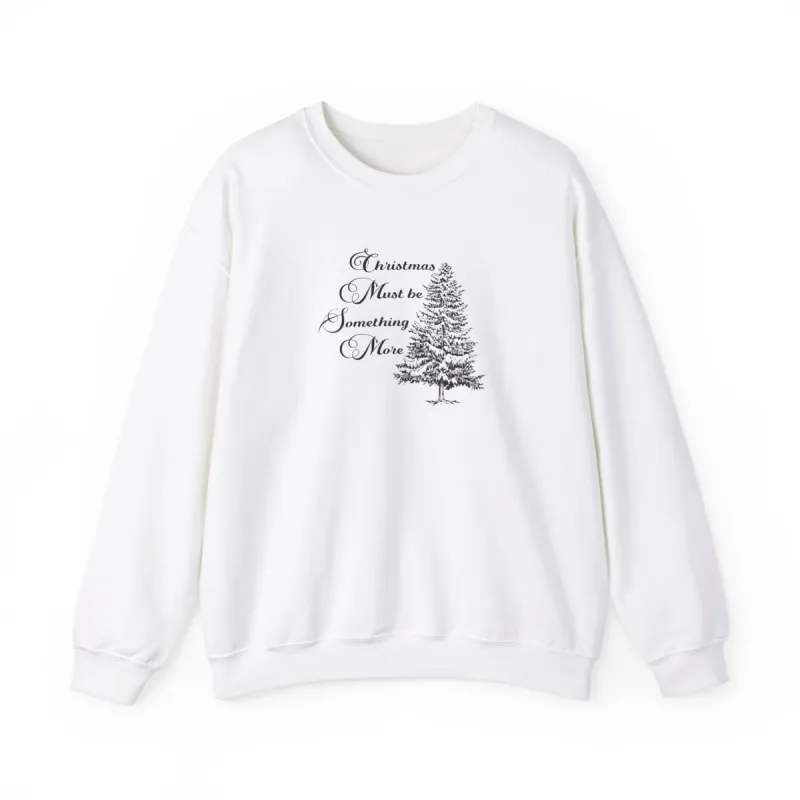 Christmas Must Be Something More Crewneck Sweatshirt sold by Rose Blush Studio