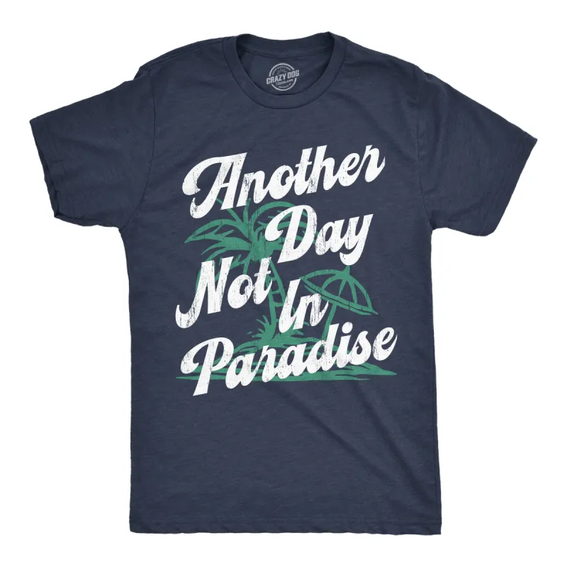 Another Day Not In Paradise Men's T Shirt sold by Crazy Dog T-Shirts