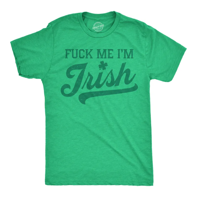 Fuck Me Im Irish Men's T Shirt sold by Crazy Dog T-Shirts