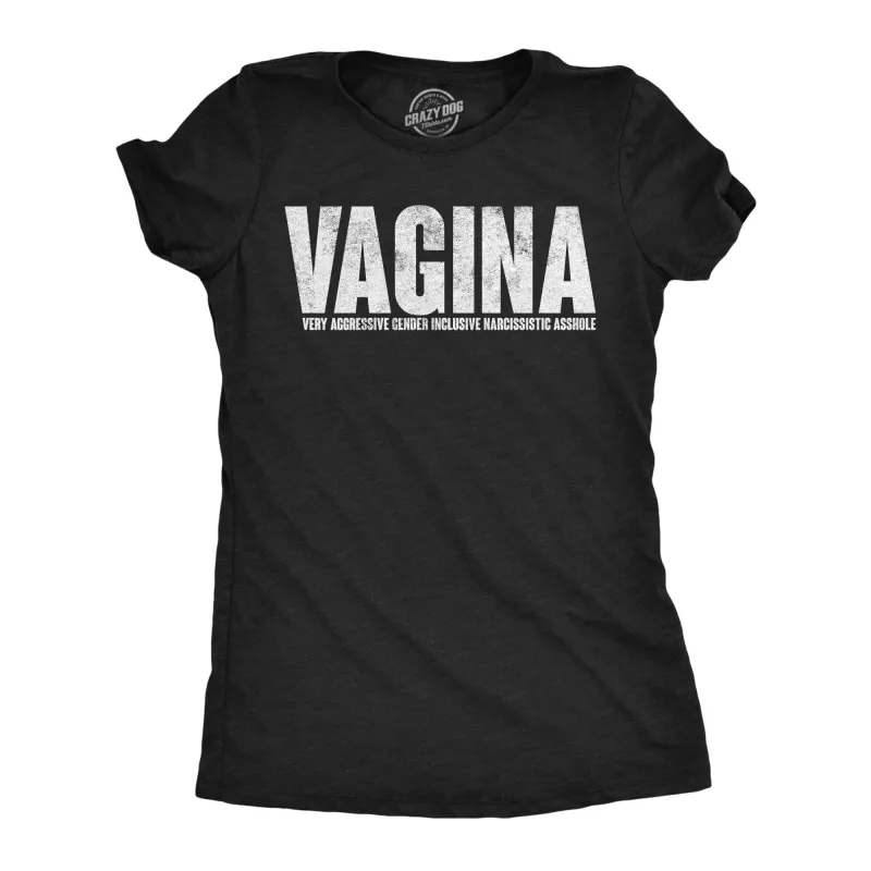 Vagina Very Aggressive Gender Inclusive Narcissistic Asshole Women's T Shirt sold by Crazy Dog T-Shirts