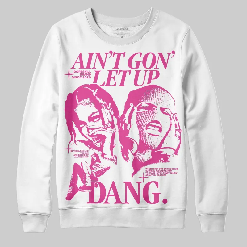 Triple Pink Dunk DopeSkill Sweatshirt Ain't Gon' Let Up Graphic sold by DopeSkill