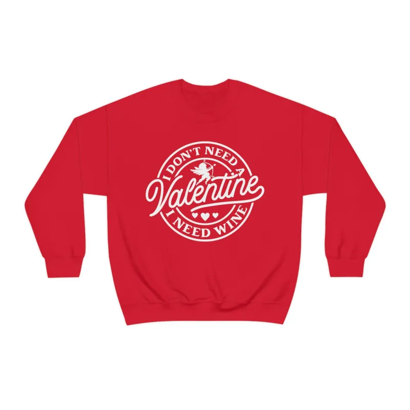 I Don't Need a Valentine, I Need Wine Unisex Sweatshirt sold by Always Stylish Mama
