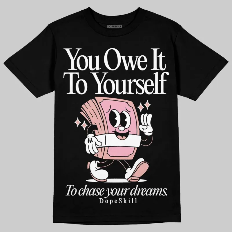Rust Pink 1s 2025 DopeSkill T-Shirt Owe It To Yourself Graphic sold by DopeSkill