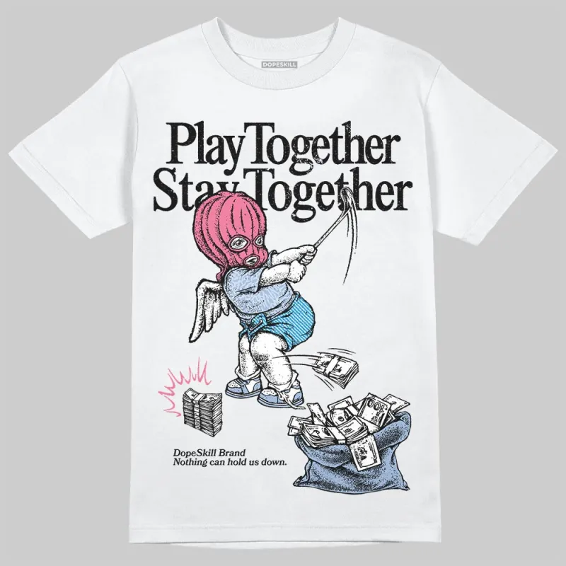 Denim Pink Glow 3s DopeSkill T-Shirt Play together, Stay together Graphic sold by DopeSkill