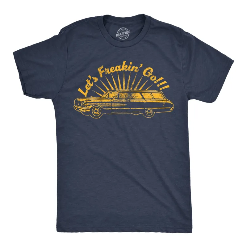 Lets Freakin Go Men's T Shirt sold by Crazy Dog T-Shirts